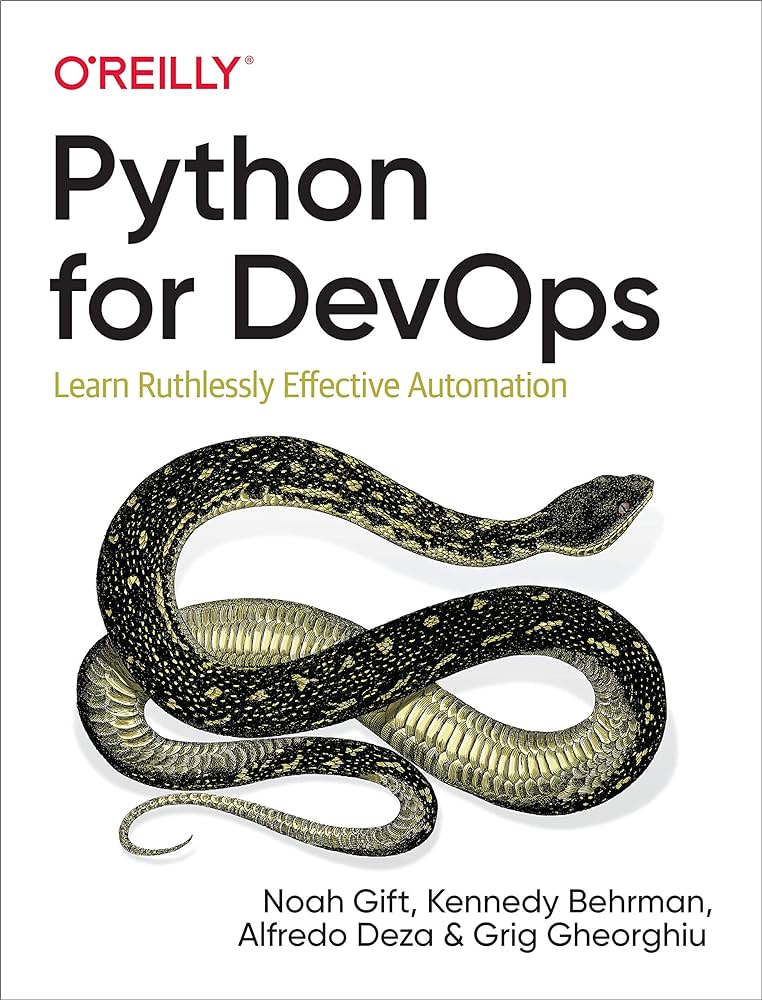 Python for DevOps: Learn Ruthlessly Effective Automation: Gift, Noah,  Behrman, Kennedy, Deza, Alfredo, Gheorghiu, Grig: 9781492057697:  Amazon.com: Books